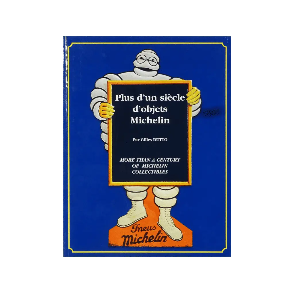 Plus d&rsquo;un siècle d&rsquo;objets Michelin tome 1