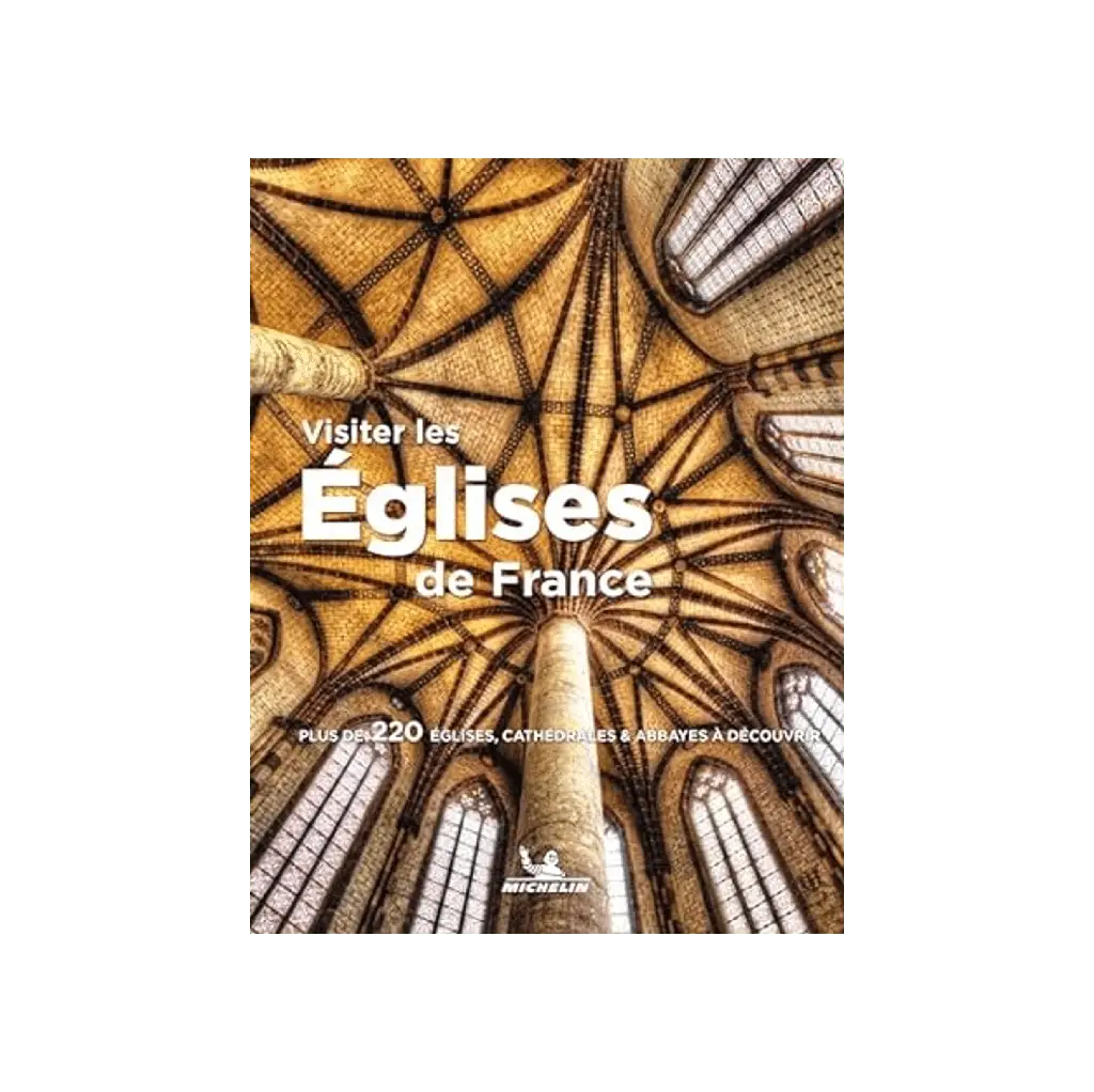 Visiter les eglises de France - Beaux Livres Michelin